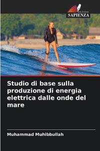 Studio di base sulla produzione di energia elettrica dalle onde del mare