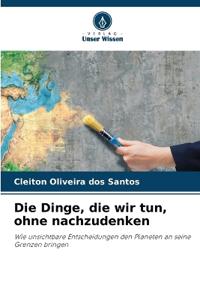 Die Dinge, die wir tun, ohne nachzudenken