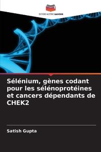 Sélénium, gènes codant pour les sélénoprotéines et cancers dépendants de CHEK2