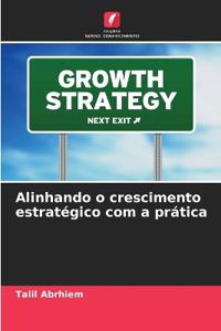 Alinhando o crescimento estratégico com a prática