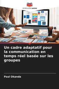 Un cadre adaptatif pour la communication en temps réel basée sur les groupes