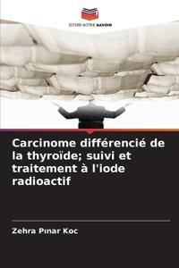 Carcinome différencié de la thyroïde; suivi et traitement à l'iode radioactif
