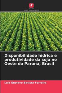 Disponibilidade hídrica e produtividade da soja no Oeste do Paraná, Brasil