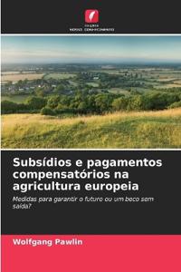 Subsídios e pagamentos compensatórios na agricultura europeia