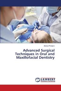 Advanced Surgical Techniques in Oral and Maxillofacial Dentistry