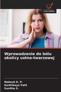 Wprowadzenie do bólu okolicy ustno-twarzowej