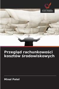 Przegl¿d rachunkowo¿ci kosztów ¿rodowiskowych
