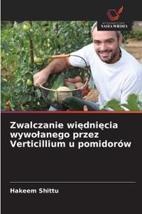 Zwalczanie więdnięcia wywolanego przez Verticillium u pomidorów