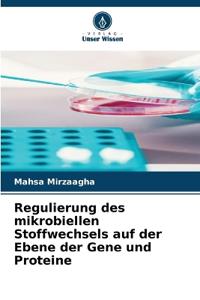 Regulierung des mikrobiellen Stoffwechsels auf der Ebene der Gene und Proteine