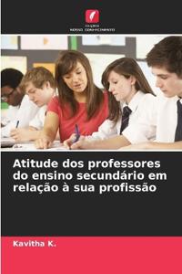 Atitude dos professores do ensino secundário em relação à sua profissão