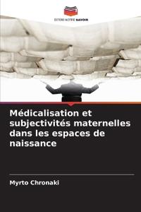 Médicalisation et subjectivités maternelles dans les espaces de naissance