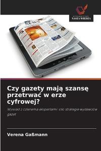 Czy gazety mają szansę przetrwac w erze cyfrowej?