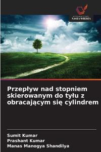 Przeplyw nad stopniem skierowanym do tylu z obracającym się cylindrem
