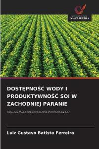 DostĘpnoŚĆ Wody I ProduktywnoŚĆ Soi W Zachodniej Paranie