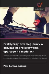 Praktyczny przebieg pracy w przypadku projektowania opartego na modelach