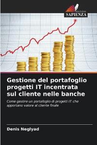 Gestione del portafoglio progetti IT incentrata sul cliente nelle banche