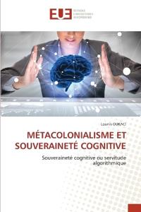 Métacolonialisme Et Souveraineté Cognitive
