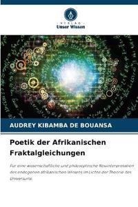 Poetik der Afrikanischen Fraktalgleichungen