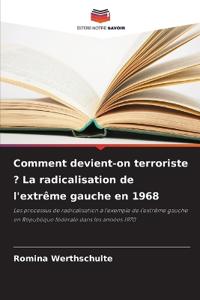 Comment devient-on terroriste ? La radicalisation de l'extrême gauche en 1968