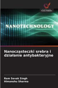 Nanocz¿steczki srebra i dzia¿anie antybakteryjne