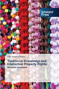 Traditional Knowledge and Intellectual Property Rights