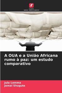 A OUA e a União Africana rumo à paz: um estudo comparativo