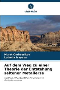 Auf dem Weg zu einer Theorie der Entstehung seltener Metallerze