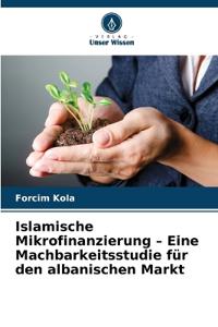 Islamische Mikrofinanzierung - Eine Machbarkeitsstudie für den albanischen Markt