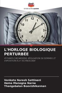 L'Horloge Biologique Perturbée