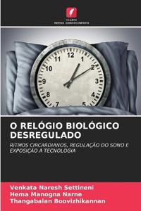 O Relógio Biológico Desregulado