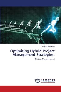 Optimizing Hybrid Project Management Strategies