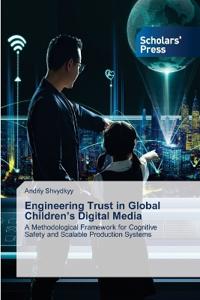 Engineering Trust in Global Children's Digital Media