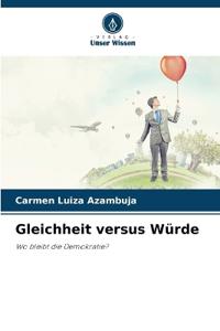 Gleichheit versus Würde