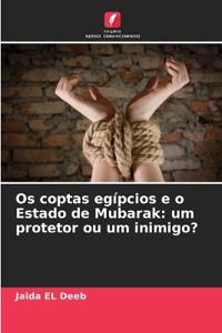 Os coptas egípcios e o Estado de Mubarak
