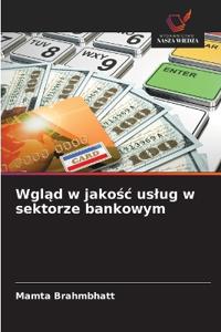 Wgląd w jakośc uslug w sektorze bankowym
