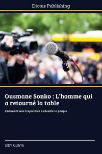 Ousmane Sonko : L'homme qui a retourné la table