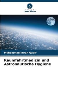 Raumfahrtmedizin und Astronautische Hygiene