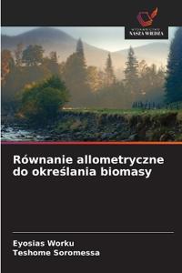 Równanie allometryczne do okre¿lania biomasy