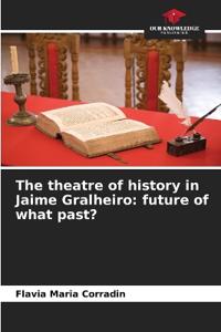 The theatre of history in Jaime Gralheiro