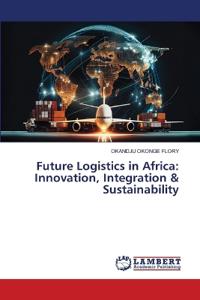 Future Logistics in Africa: Innovation, Integration & Sustainability