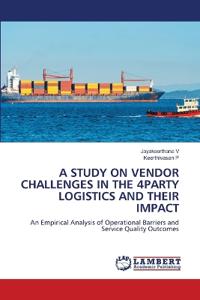 A STUDY ON VENDOR CHALLENGES IN THE 4PARTY LOGISTICS AND THEIR IMPACT