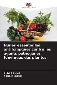 Huiles essentielles antifongiques contre les agents pathogènes fongiques des plantes