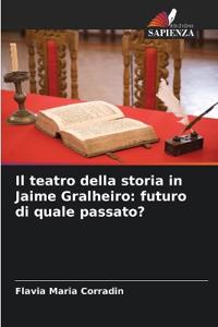 Il teatro della storia in Jaime Gralheiro