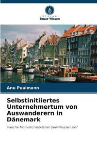 Selbstinitiiertes Unternehmertum von Auswanderern in Dänemark