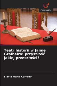Teatr historii w Jaime Gralheiro