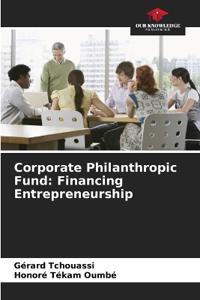 Corporate Philanthropic Fund: Financing Entrepreneurship