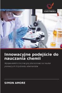 Innowacyjne podej¿cie do nauczania chemii