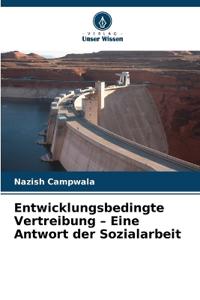 Entwicklungsbedingte Vertreibung - Eine Antwort der Sozialarbeit