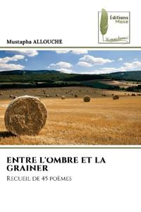 Entre l'Ombre Et La Grainer