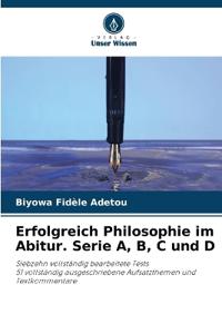 Erfolgreich Philosophie im Abitur. Serie A, B, C und D